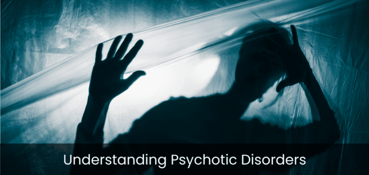 What Are Psychotic Disorders