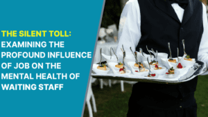 Waiting Staff : 7 Untold Profound Influence Of The Job On Mental Health