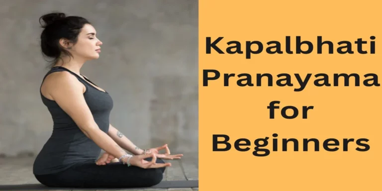 Kapalbhati Pranayama for Beginners: 10 Helpful Tips