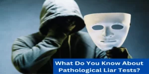 Pathological Liar Tests For Accurate Detection: Uncover the Truth
