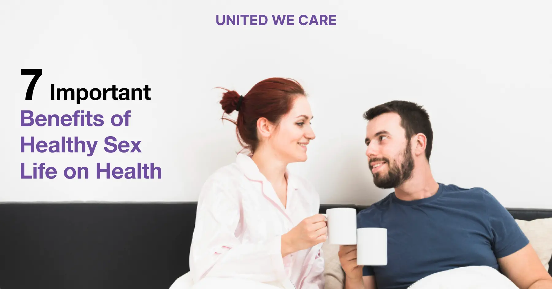 Sex and Health: 7 Important Benefits of Healthy Sex Life on Health - United  We Care | A Super App for Mental Wellness