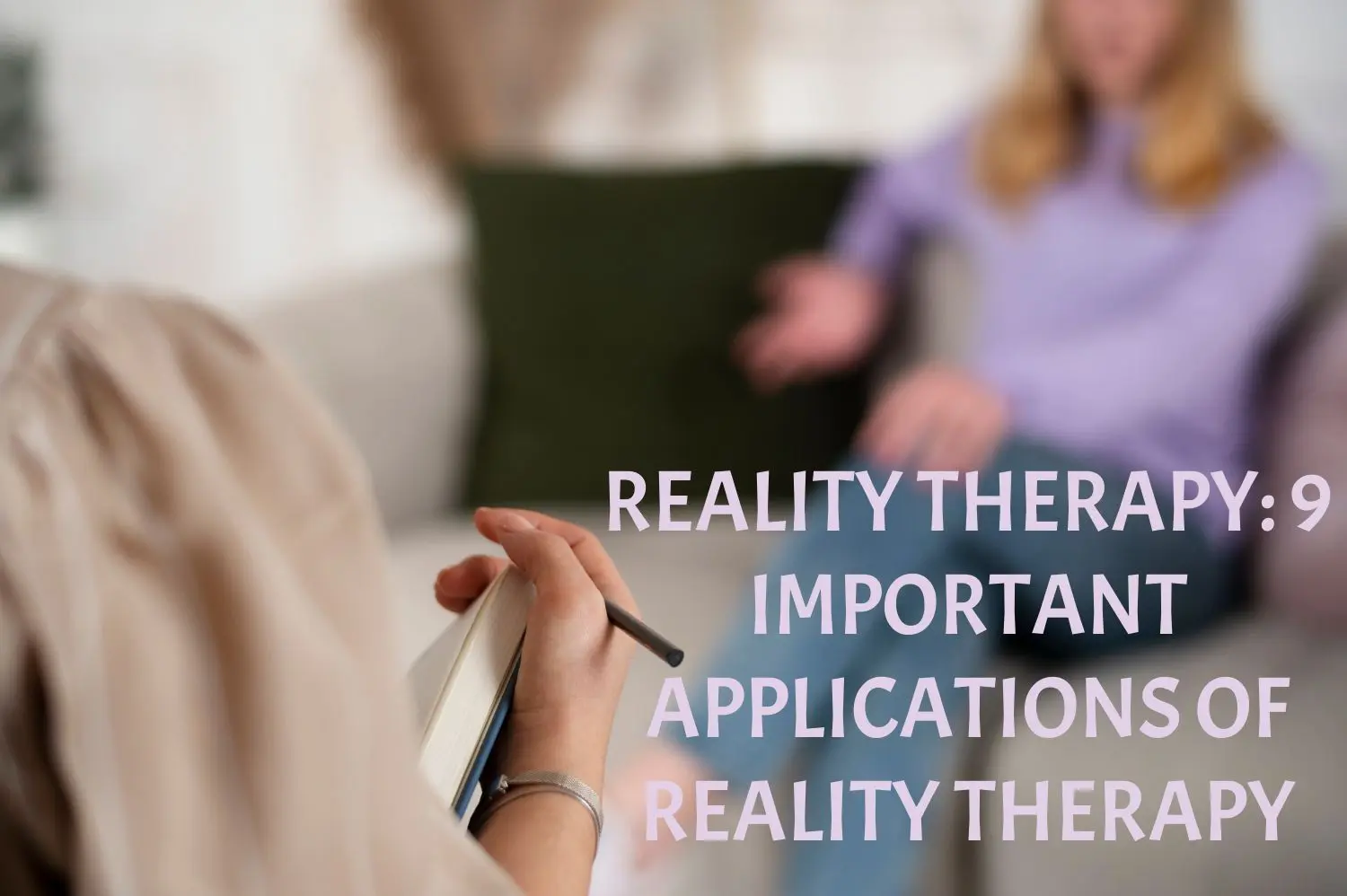 Reality Therapy 9 Important Applications Of Reality Therapy United We Care A Super App For