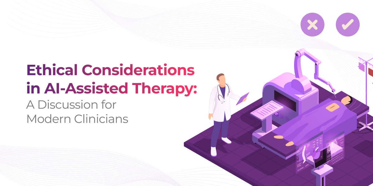 Ethical considerations in AI-assisted therapy: A discussion for modern clinicians